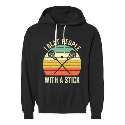 I Beat People With A Stick Funny Lacrosse Player Garment-Dyed Fleece Hoodie