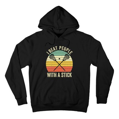 I Beat People With A Stick Funny Lacrosse Player Hoodie