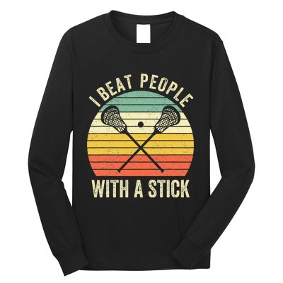 I Beat People With A Stick Funny Lacrosse Player Long Sleeve Shirt