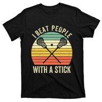 I Beat People With A Stick Funny Lacrosse Player T-Shirt