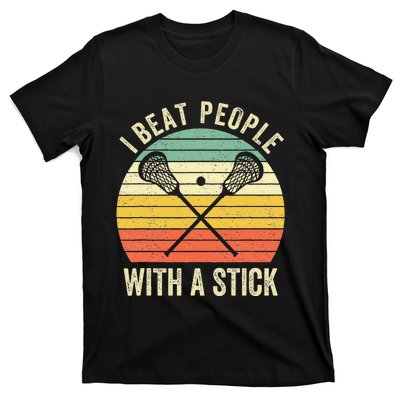 I Beat People With A Stick Funny Lacrosse Player T-Shirt