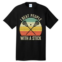 I Beat People With A Stick Funny Lacrosse Player Tall T-Shirt