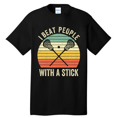 I Beat People With A Stick Funny Lacrosse Player Tall T-Shirt