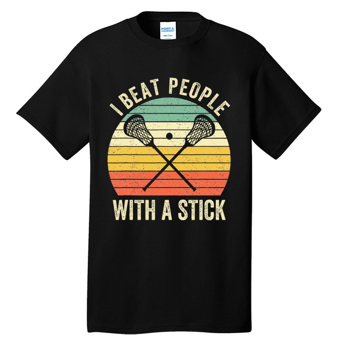 I Beat People With A Stick Funny Lacrosse Player Tall T-Shirt