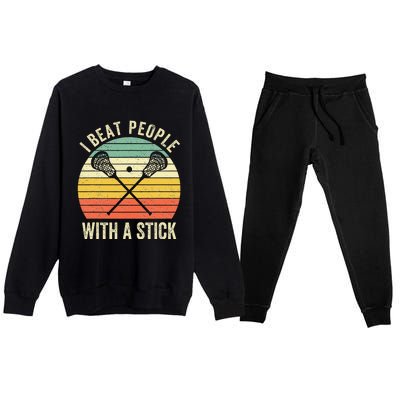 I Beat People With A Stick Funny Lacrosse Player Premium Crewneck Sweatsuit Set