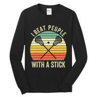 I Beat People With A Stick Funny Lacrosse Player Tall Long Sleeve T-Shirt