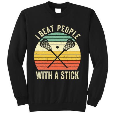 I Beat People With A Stick Funny Lacrosse Player Tall Sweatshirt