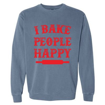 I Bake People Happy Funny Baker Cake Decorator Puns Cute Gift Garment-Dyed Sweatshirt