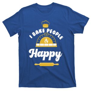 I Bake People Happy Inspirational Baker And Baking Cool Gift T-Shirt