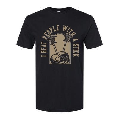 I Beat People With A Stick Lacrosse Softstyle CVC T-Shirt