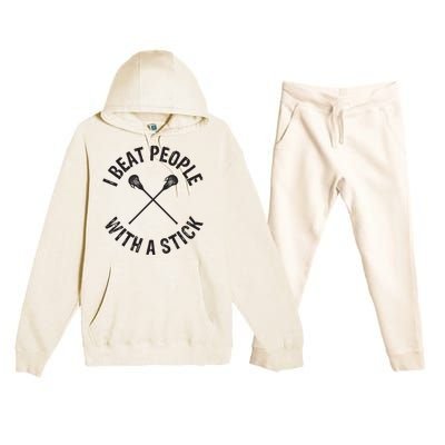 I Beat People With A Stick Funny Lacrosse Player Premium Hooded Sweatsuit Set