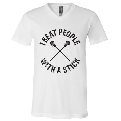 I Beat People With A Stick Funny Lacrosse Player V-Neck T-Shirt