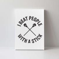 I Beat People With A Stick Funny Lacrosse Player Canvas