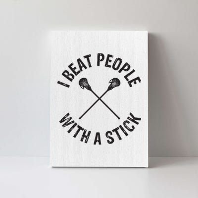 I Beat People With A Stick Funny Lacrosse Player Canvas