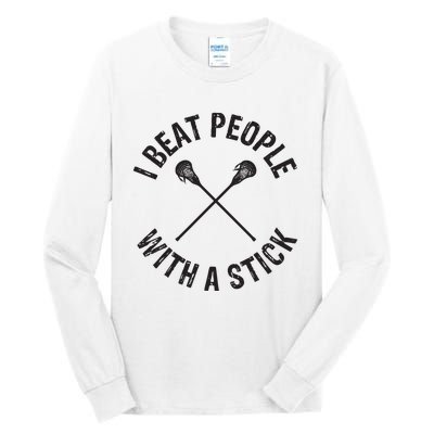 I Beat People With A Stick Funny Lacrosse Player Tall Long Sleeve T-Shirt