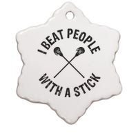 I Beat People With A Stick Funny Lacrosse Player Ceramic Star Ornament