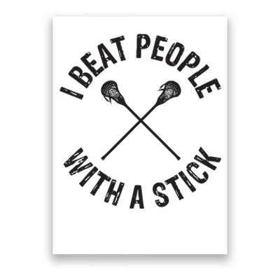 I Beat People With A Stick Funny Lacrosse Player Poster