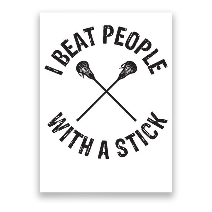 I Beat People With A Stick Funny Lacrosse Player Poster