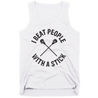 I Beat People With A Stick Funny Lacrosse Player Tank Top