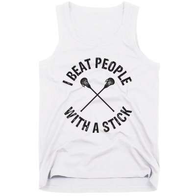 I Beat People With A Stick Funny Lacrosse Player Tank Top