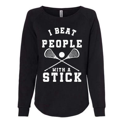 I Beat People With A Stick Shirts Funny Lacrosse Player Womens California Wash Sweatshirt