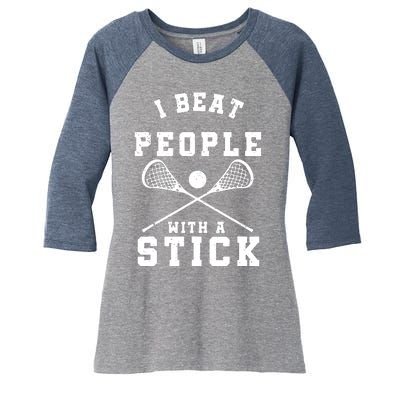 I Beat People With A Stick Shirts Funny Lacrosse Player Women's Tri-Blend 3/4-Sleeve Raglan Shirt