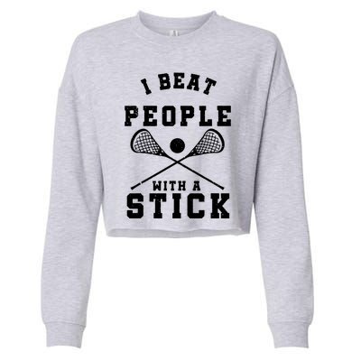 I Beat People With A Stick Shirts Funny Lacrosse Player Cropped Pullover Crew