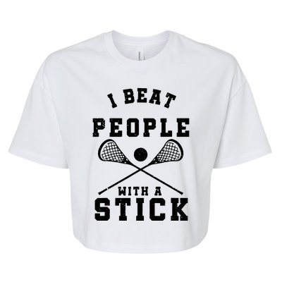 I Beat People With A Stick Shirts Funny Lacrosse Player Bella+Canvas Jersey Crop Tee