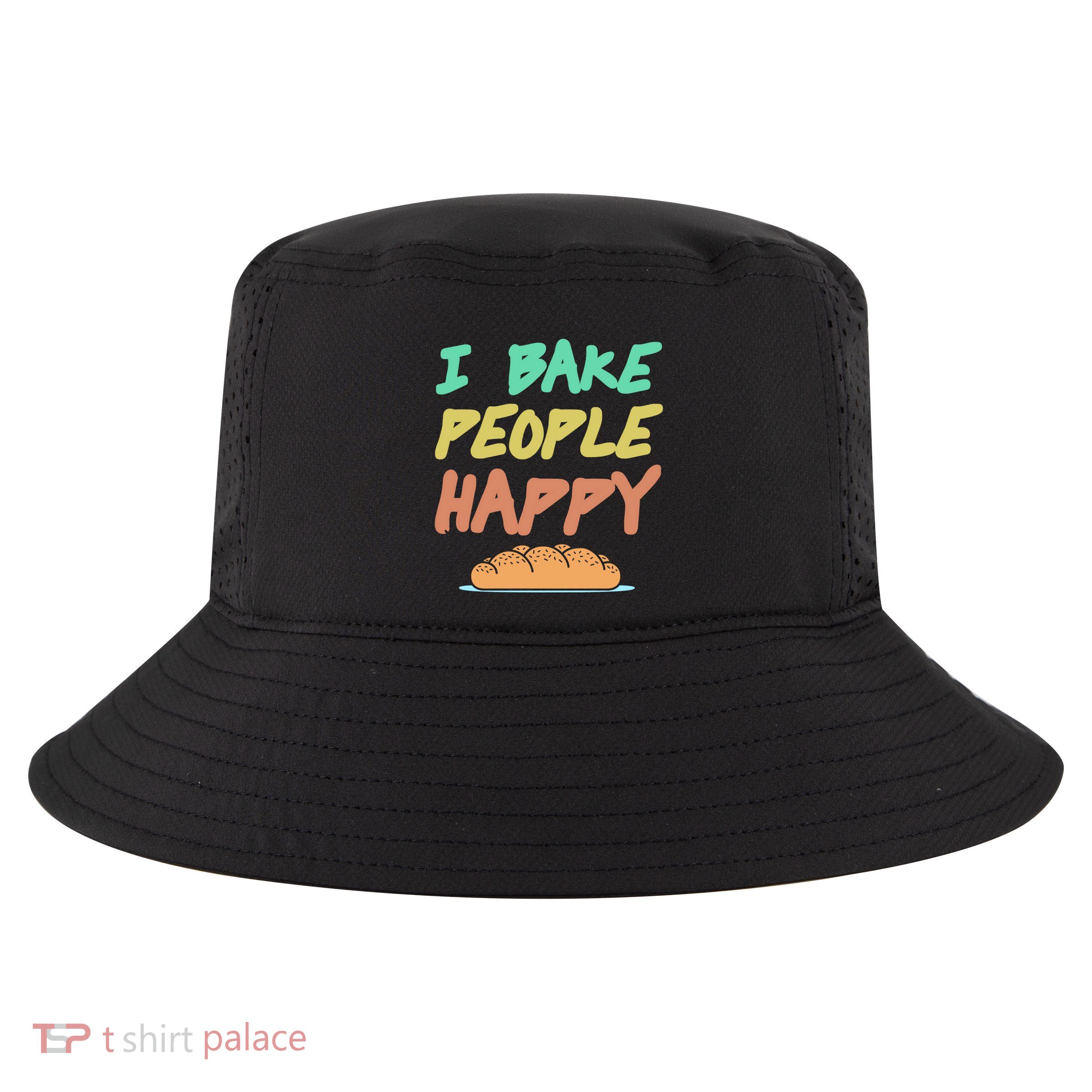 I Bake People Happy Retro Awesome Baking Design Present Gift Cool Comfort Performance Bucket Hat