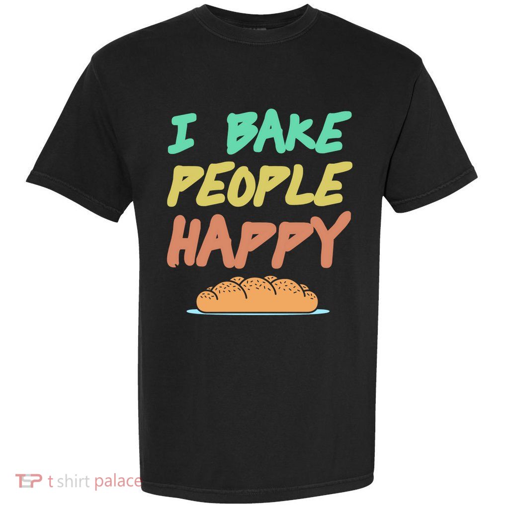 I Bake People Happy Retro Awesome Baking Design Present Gift Garment-Dyed Heavyweight T-Shirt