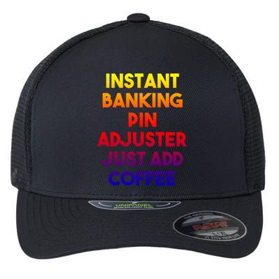 Instant Banking Pin Adjuster Just Add Coffee Cute Gift Flexfit Unipanel Trucker Cap