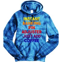 Instant Banking Pin Adjuster Just Add Coffee Cute Gift Tie Dye Hoodie