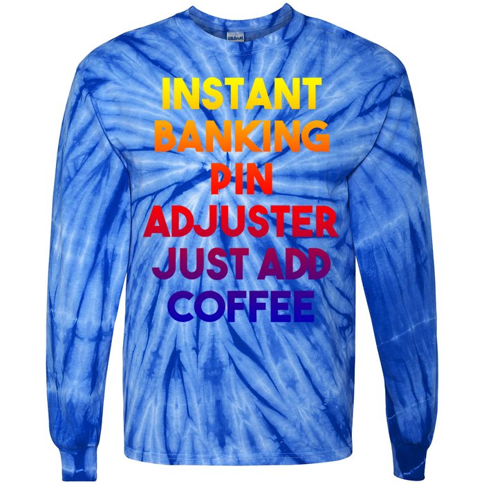 Instant Banking Pin Adjuster Just Add Coffee Cute Gift Tie-Dye Long Sleeve Shirt