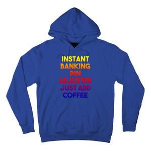 Instant Banking Pin Adjuster Just Add Coffee Cute Gift Tall Hoodie