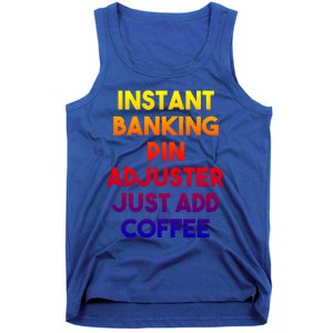 Instant Banking Pin Adjuster Just Add Coffee Cute Gift Tank Top