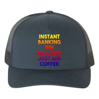 Instant Banking Pin Adjuster Just Add Coffee Cute Gift Yupoong Adult 5-Panel Trucker Hat