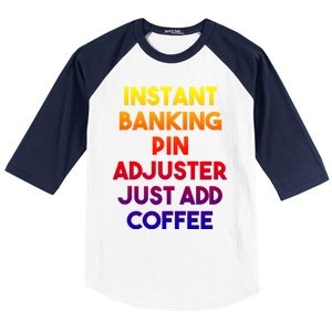 Instant Banking Pin Adjuster Just Add Coffee Cute Gift Baseball Sleeve Shirt