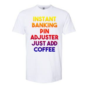 Instant Banking Pin Adjuster Just Add Coffee Cute Gift Softstyle CVC T-Shirt