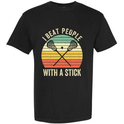 I Beat People With A Stick Funny Lacrosse Player Garment-Dyed Heavyweight T-Shirt