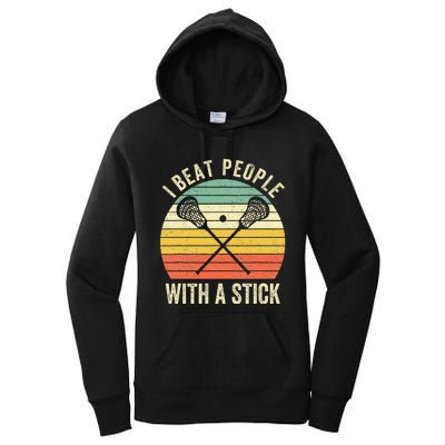 I Beat People With A Stick Funny Lacrosse Player Women's Pullover Hoodie