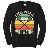 I Beat People With A Stick Funny Lacrosse Player Tall Sweatshirt