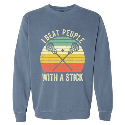 I Beat People With A Stick Funny Lacrosse Player Garment-Dyed Sweatshirt