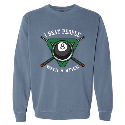 I Beat People With A Stick Billiards Ball Pool Gifts Garment-Dyed Sweatshirt