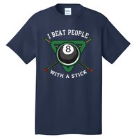 I Beat People With A Stick Billiards Ball Pool Gifts Tall T-Shirt