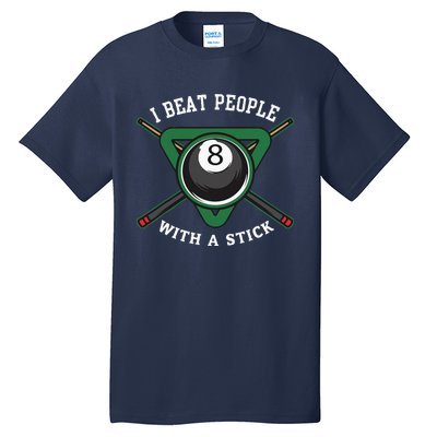 I Beat People With A Stick Billiards Ball Pool Gifts Tall T-Shirt