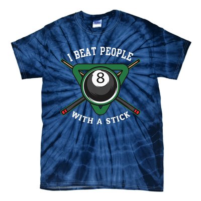 I Beat People With A Stick Billiards Ball Pool Gifts Tie-Dye T-Shirt