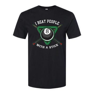 I Beat People With A Stick Billiards Ball Pool Gifts Softstyle CVC T-Shirt