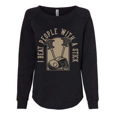 I Beat People With A Stick Lacrosse Womens California Wash Sweatshirt