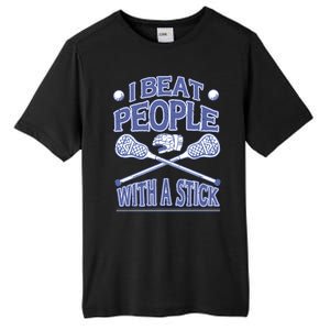 I Beat People With A Stick Lacrosse Sport Tall Fusion ChromaSoft Performance T-Shirt