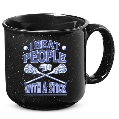 I Beat People With A Stick Lacrosse Sport 15oz Campfire Ceramic Mug